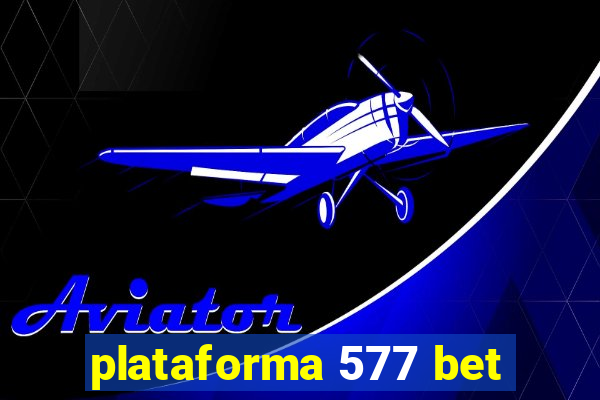 plataforma 577 bet